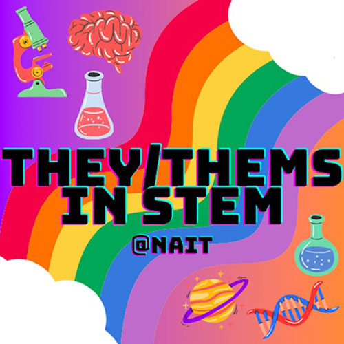 rainbow graphic for they thems in stem club at NAIT